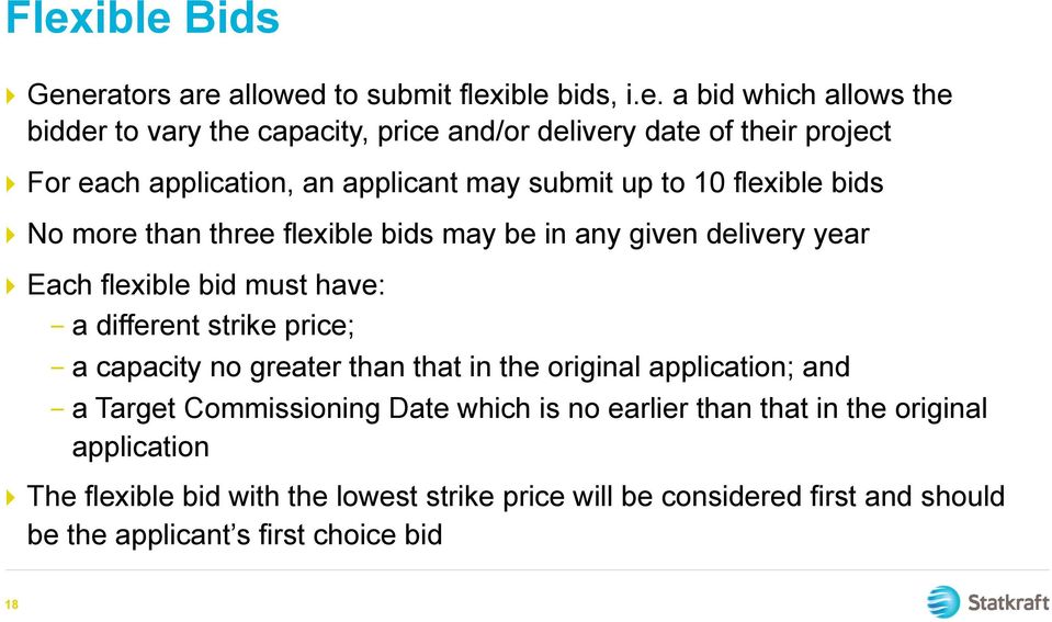 flexible bid must have: - a different strike price; - a capacity no greater than that in the original application; and - a Target Commissioning Date which is no