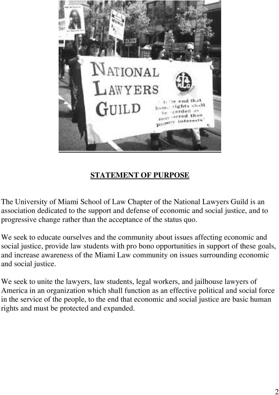 We seek to educate ourselves and the community about issues affecting economic and social justice, provide law students with pro bono opportunities in support of these goals, and increase awareness