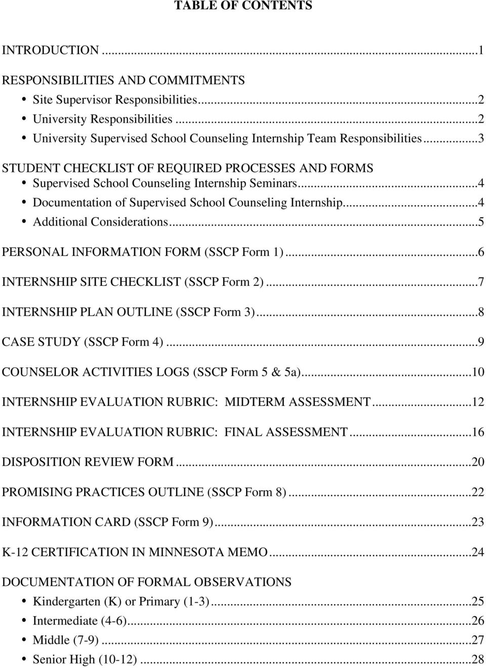 ..4 Documentation of Supervised School Counseling Internship...4 Additional Considerations...5 PERSONAL INFORMATION FORM (SSCP Form 1)...6 INTERNSHIP SITE CHECKLIST (SSCP Form 2).