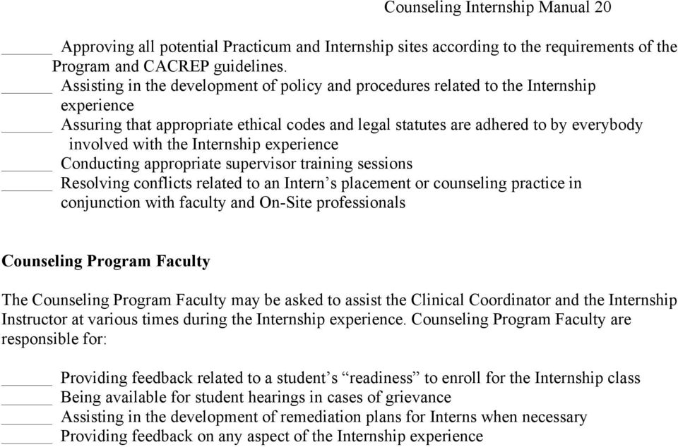 Internship experience Conducting appropriate supervisor training sessions Resolving conflicts related to an Intern s placement or counseling practice in conjunction with faculty and On-Site