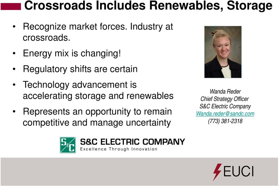 Regulatory shifts are certain Technology advancement is accelerating storage and renewables
