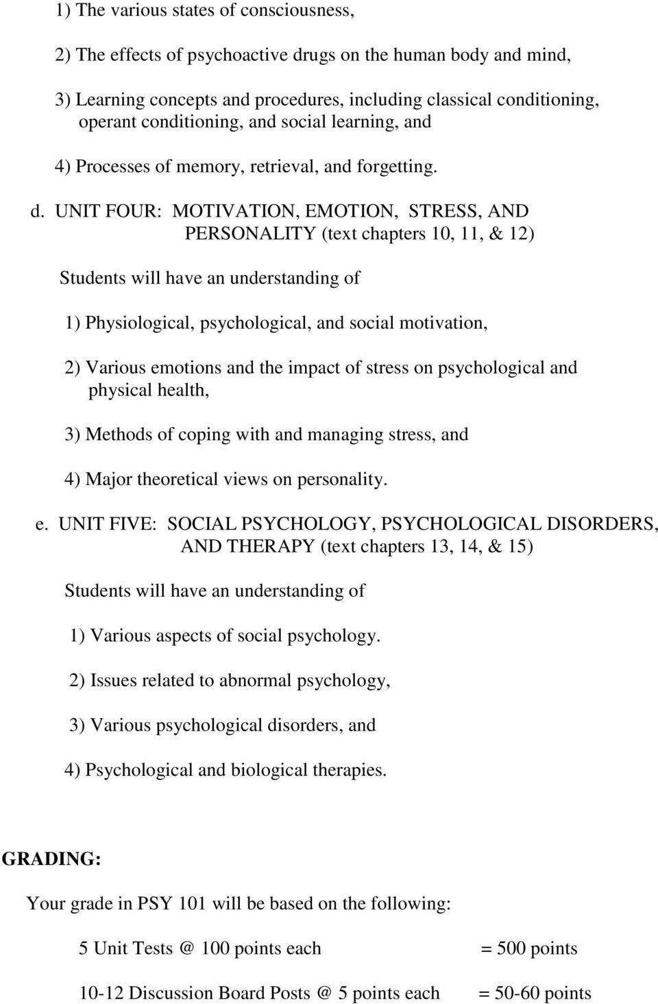 UNIT FOUR: MOTIVATION, EMOTION, STRESS, AND PERSONALITY (text chapters 10, 11, & 12) 1) Physiological, psychological, and social motivation, 2) Various emotions and the impact of stress on