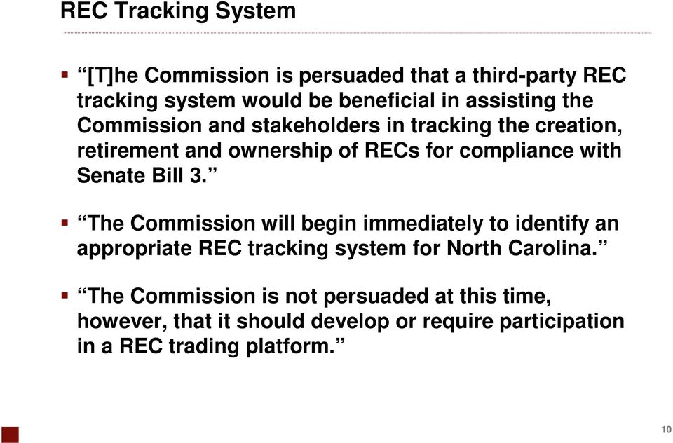 Bill 3. The Commission will begin immediately to identify an appropriate REC tracking system for North Carolina.