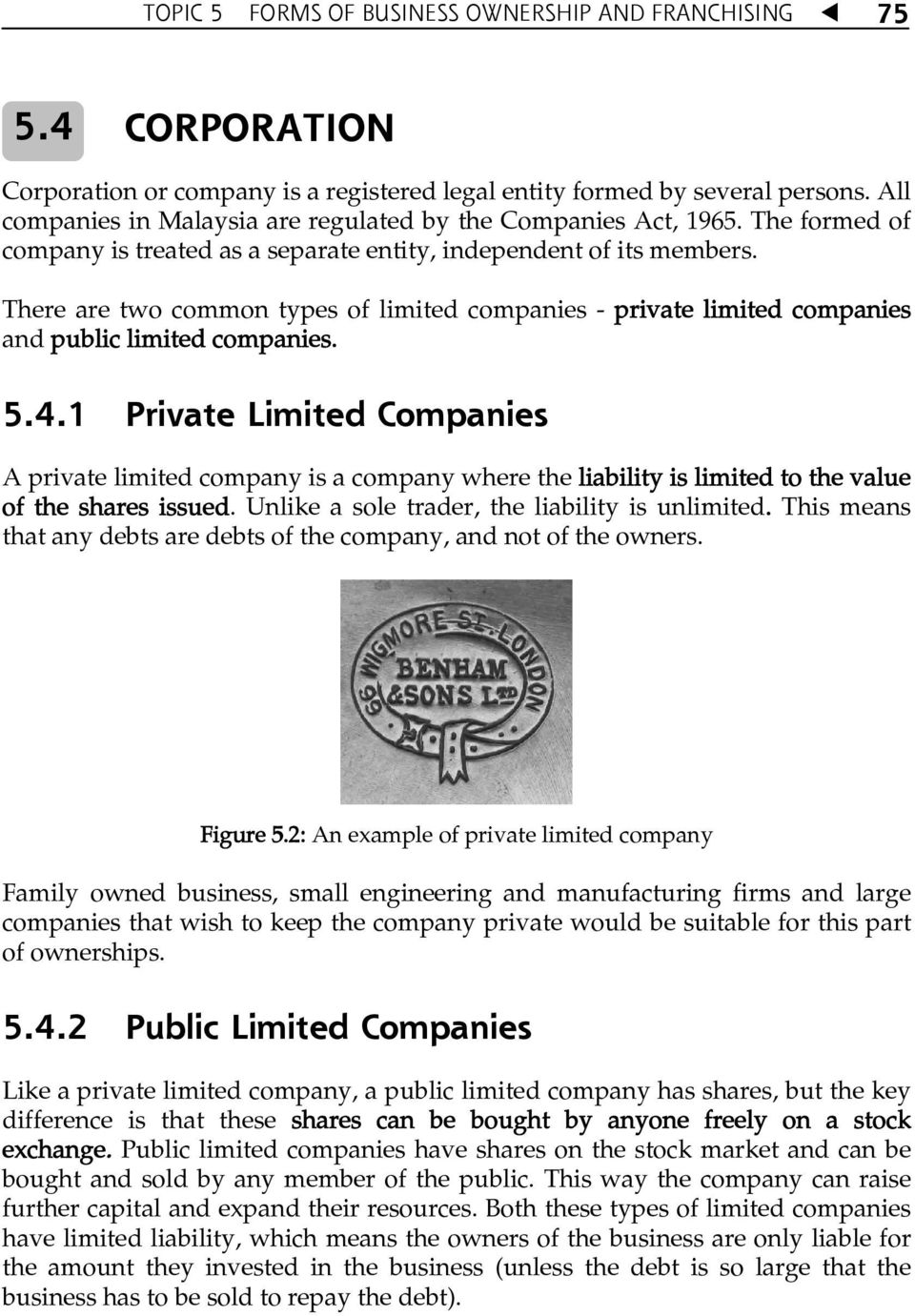 There are two common types of limited companies - private limited companies and public limited companies. 5.4.