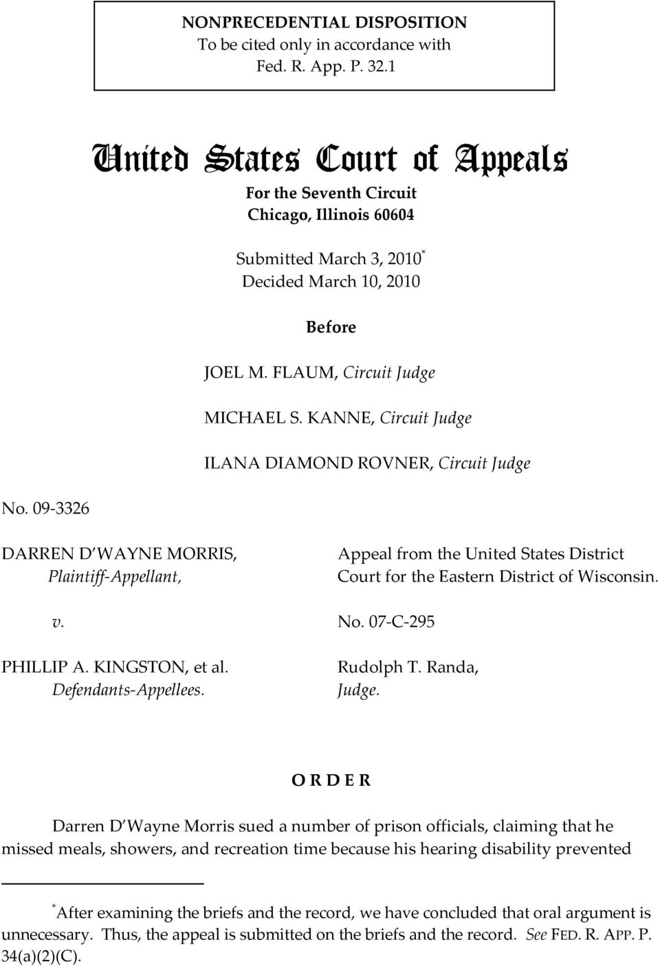 KANNE, Circuit Judge ILANA DIAMOND ROVNER, Circuit Judge No. 09 3326 DARREN D WAYNE MORRIS, Plaintiff Appellant, v. PHILLIP A. KINGSTON, et al. Defendants Appellees.