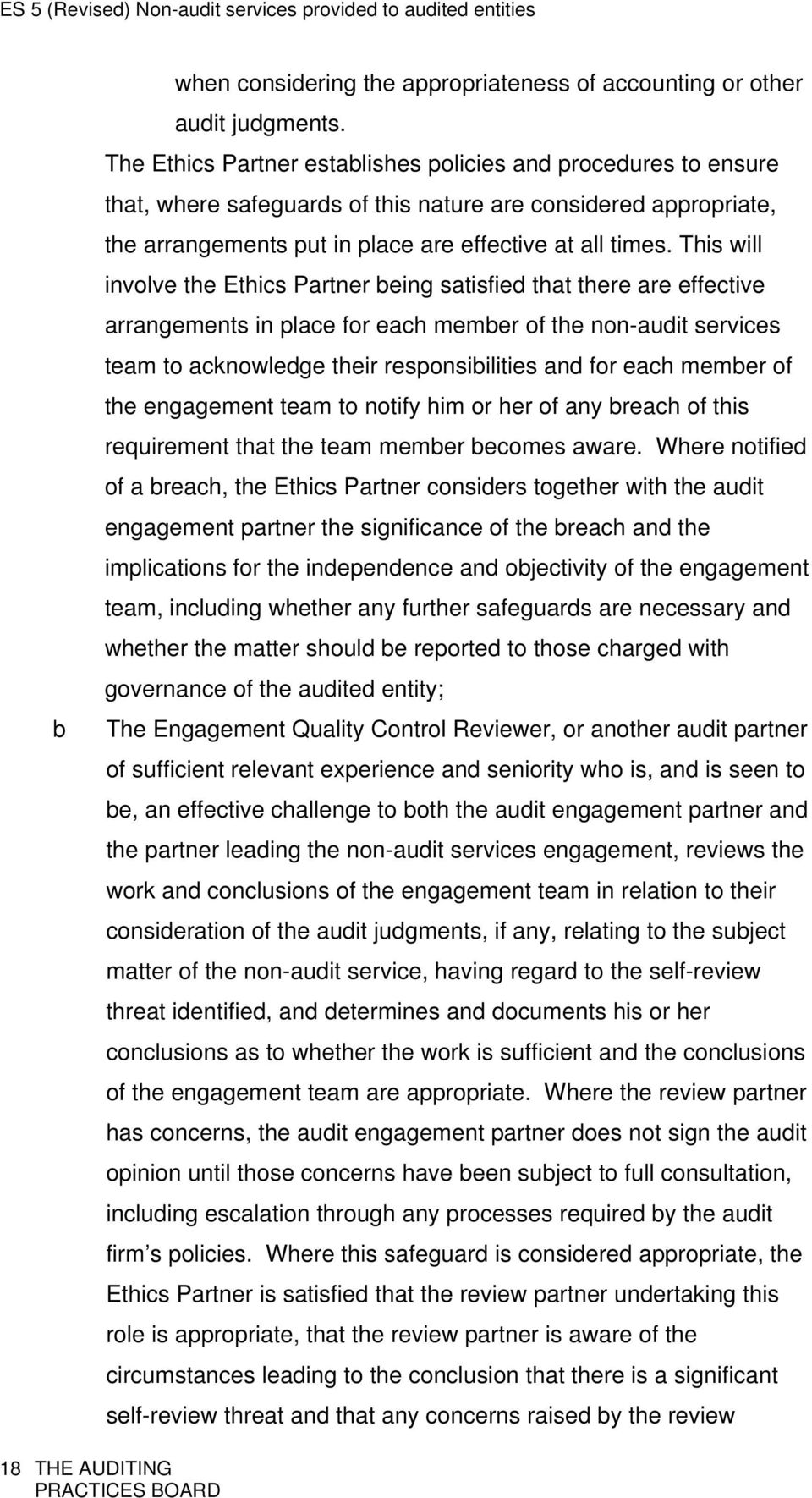 This will involve the Ethics Partner being satisfied that there are effective arrangements in place for each member of the non-audit services team to acknowledge their responsibilities and for each
