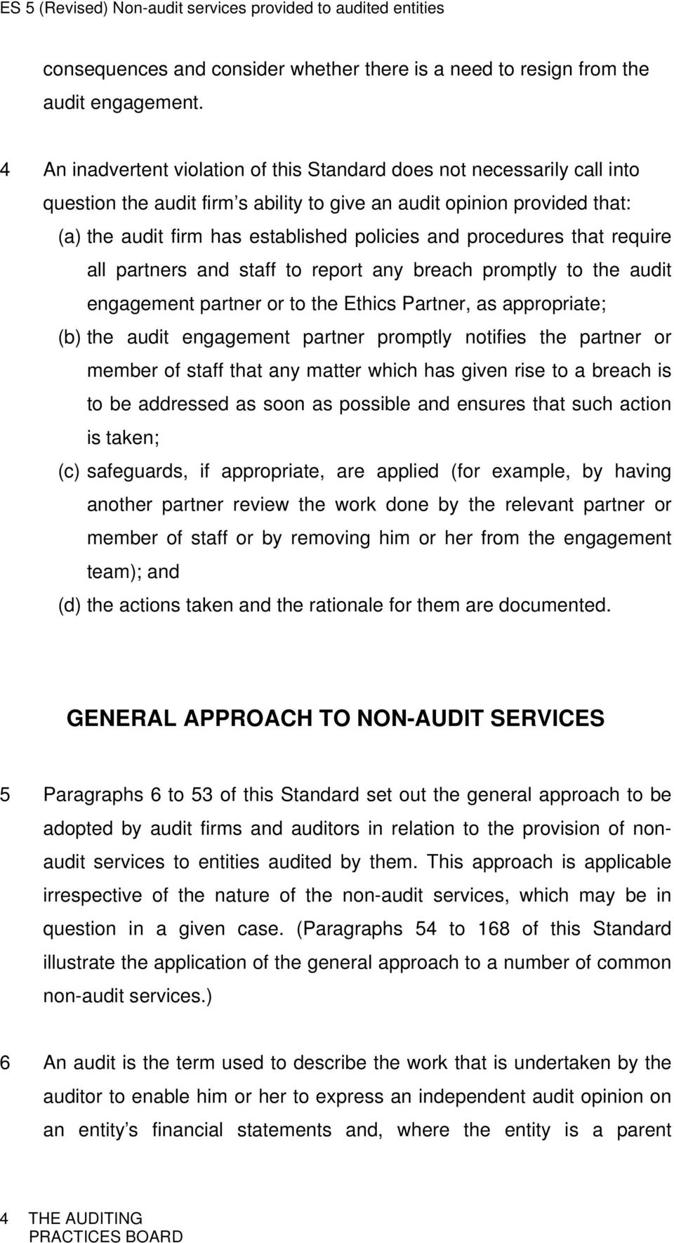 procedures that require all partners and staff to report any breach promptly to the audit engagement partner or to the Ethics Partner, as appropriate; (b) the audit engagement partner promptly