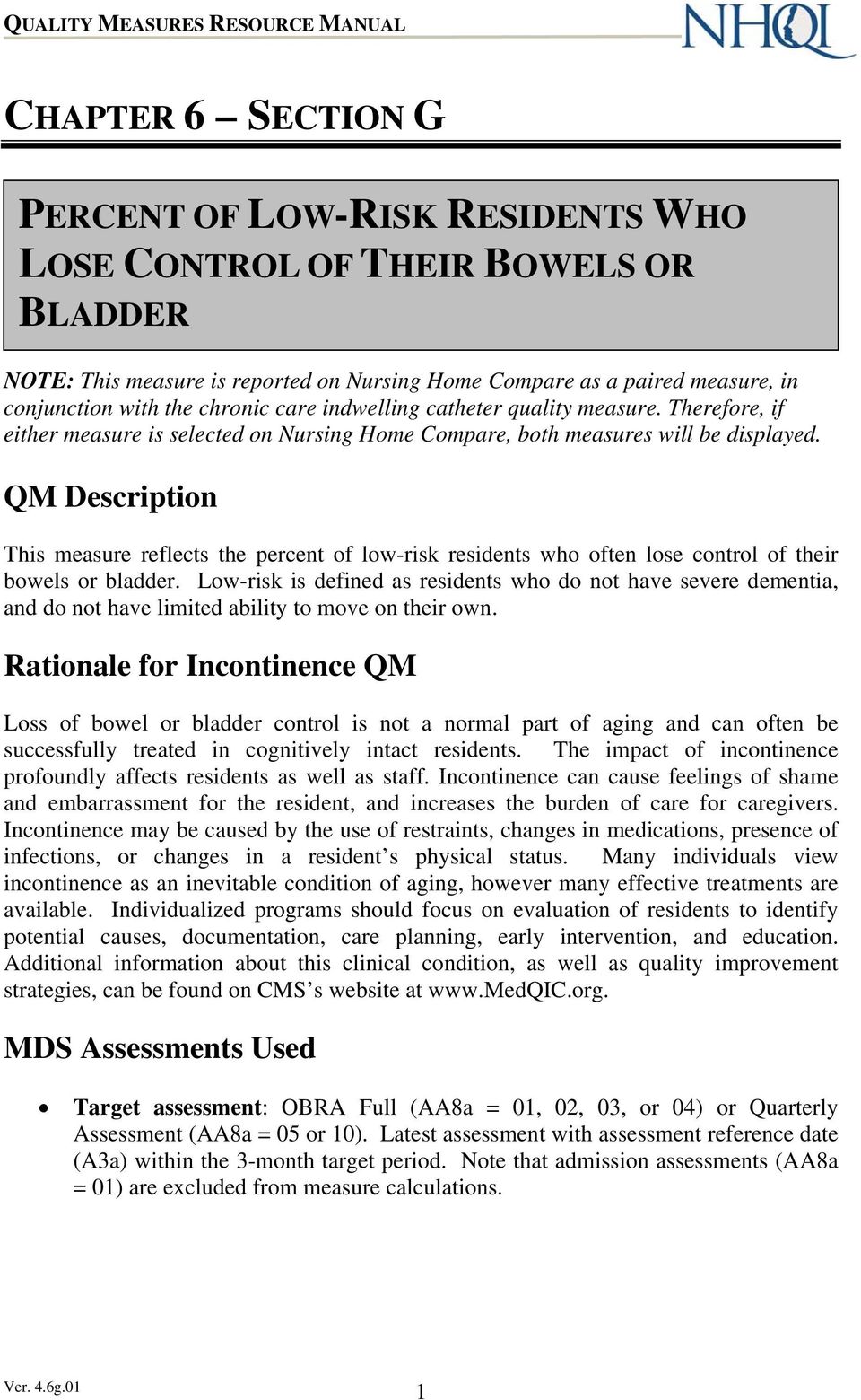 QM Description This measure reflects the percent of low-risk residents who often lose control of their bowels or bladder.
