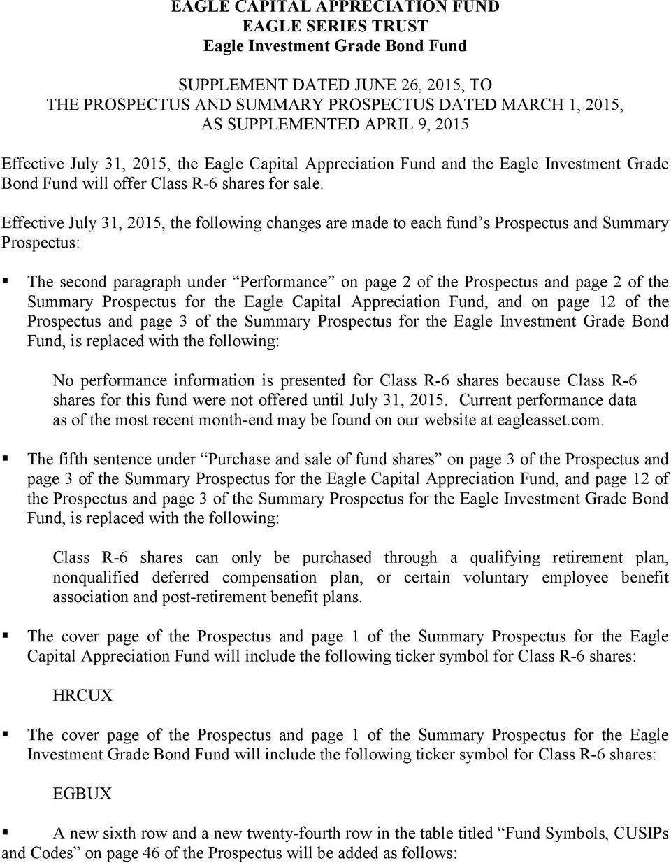Effective July 31, 2015, the following changes are made to each fund s Prospectus and Summary Prospectus: The second paragraph under Performance on page 2 of the Prospectus and page 2 of the Summary