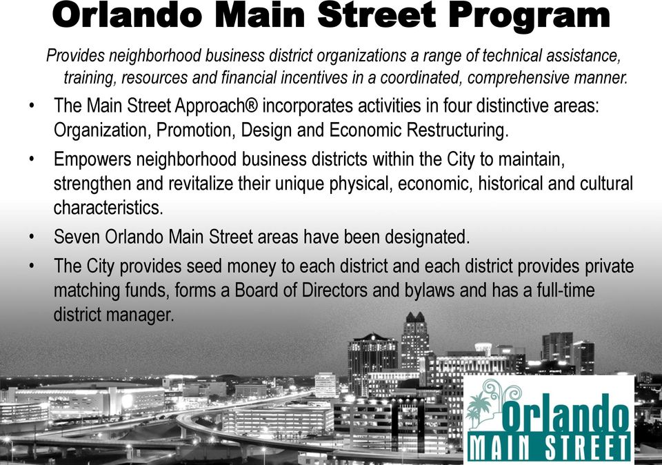 Empowers neighborhood business districts within the City to maintain, strengthen and revitalize their unique physical, economic, historical and cultural characteristics.
