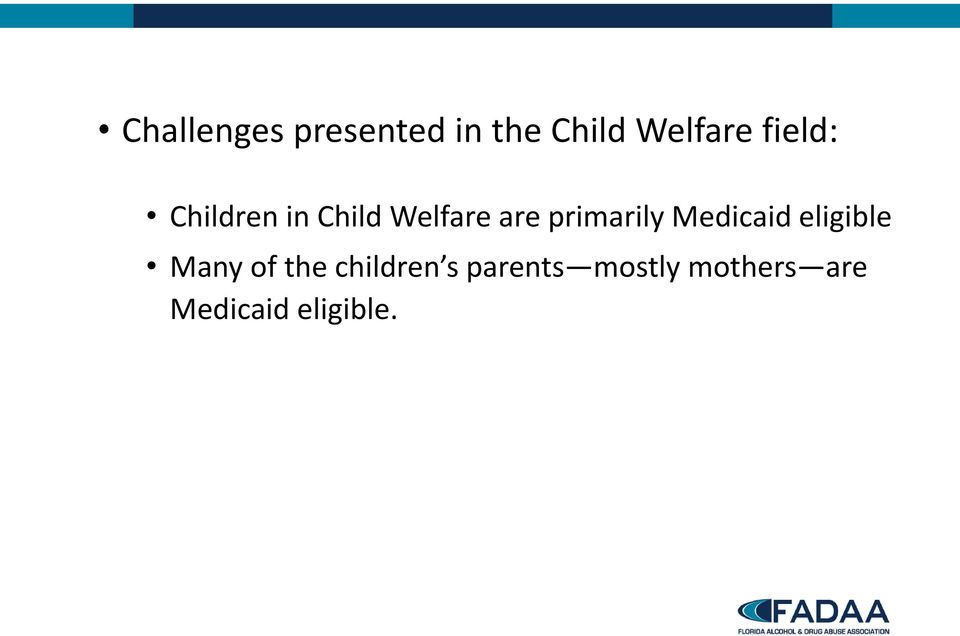 primarily Medicaid eligible Many of the