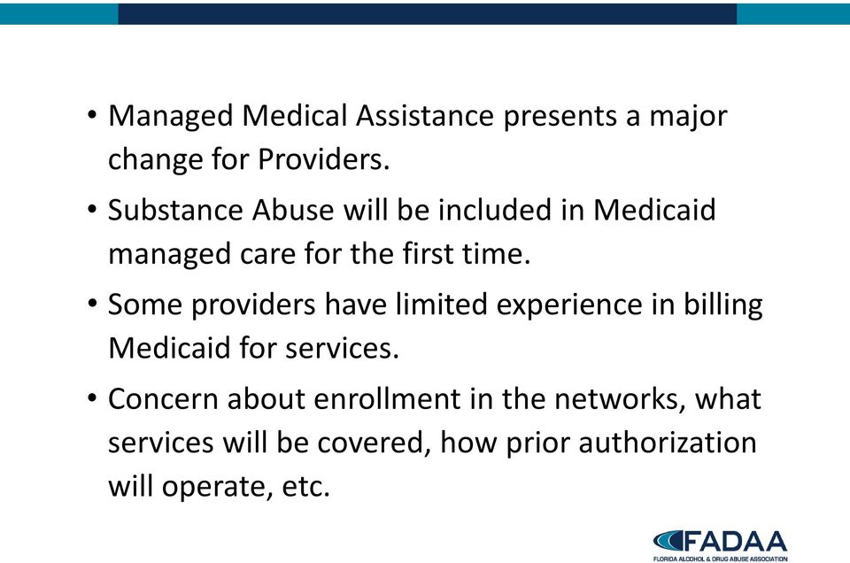Some providers have limited experience in billing Medicaid for services.