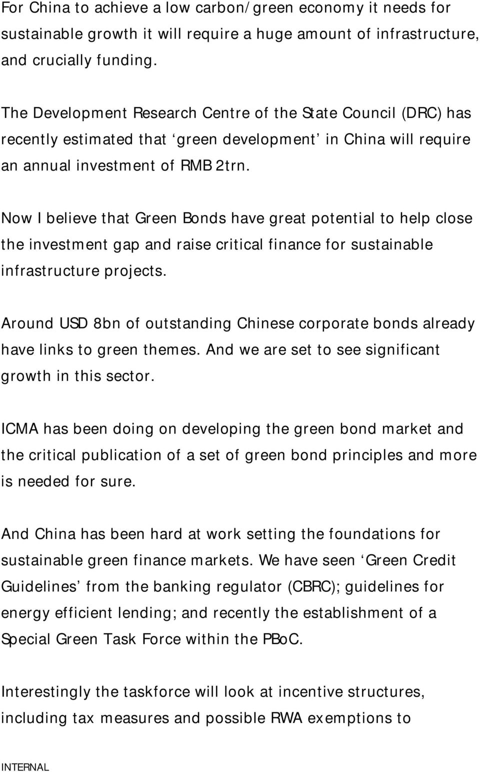 Now I believe that Green Bonds have great potential to help close the investment gap and raise critical finance for sustainable infrastructure projects.