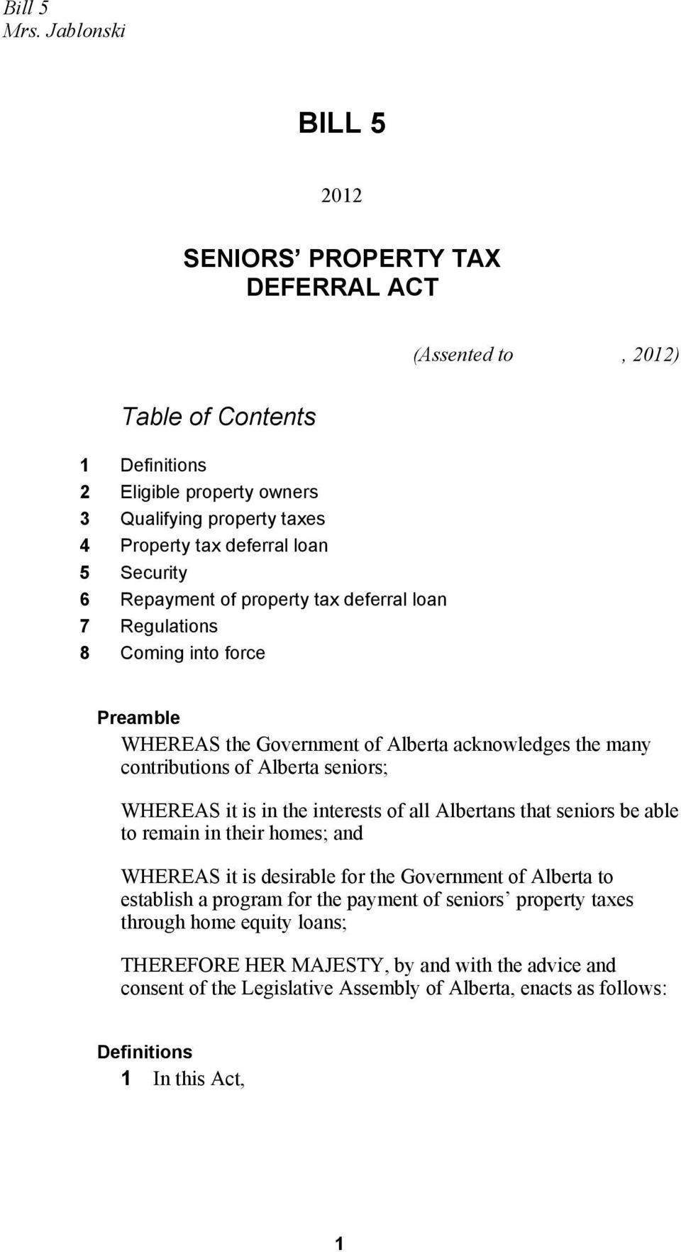 Security 6 Repayment of property tax deferral loan 7 Regulations 8 Coming into force Preamble WHEREAS the Government of Alberta acknowledges the many contributions of Alberta seniors; WHEREAS it