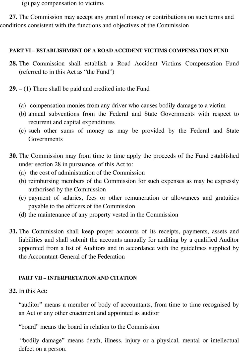 VICTIMS COMPENSATION FUND 28. The Commission shall establish a Road Accident Victims Compensation Fund (referred to in this Act as the Fund ) 29.