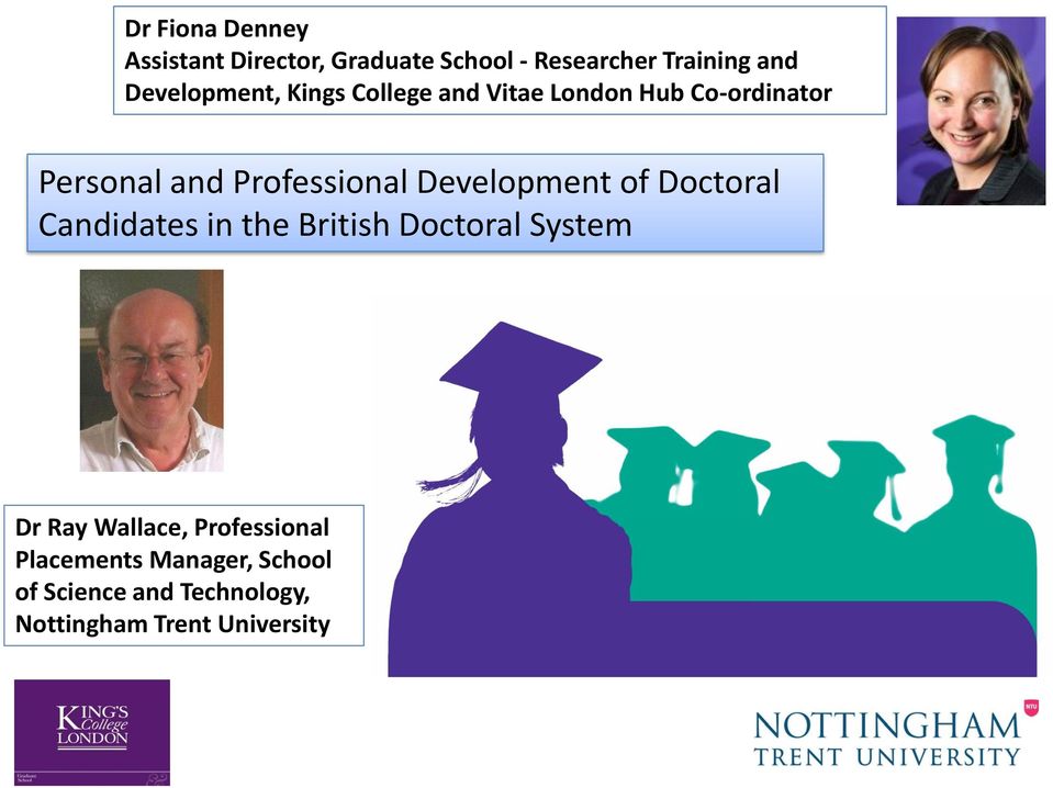 Professional Development of Doctoral Candidates in the British Doctoral System Dr Ray