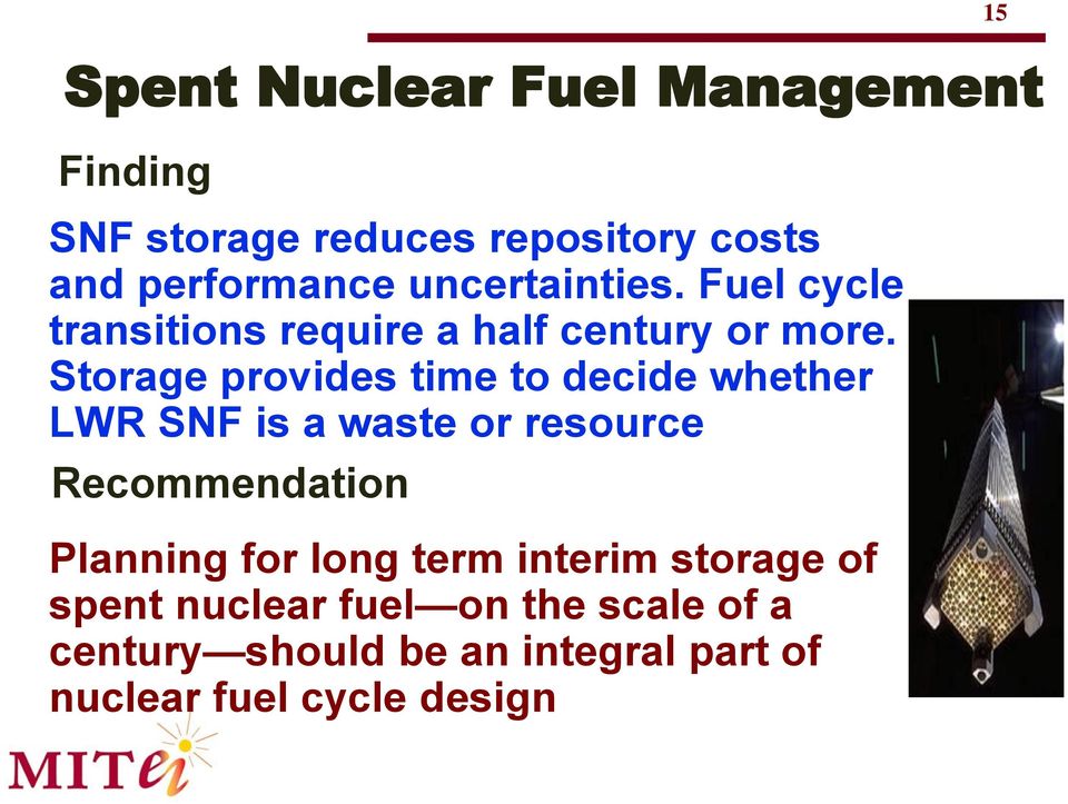 Storage provides time to decide whether LWR SNF is a waste or resource Recommendation Planning