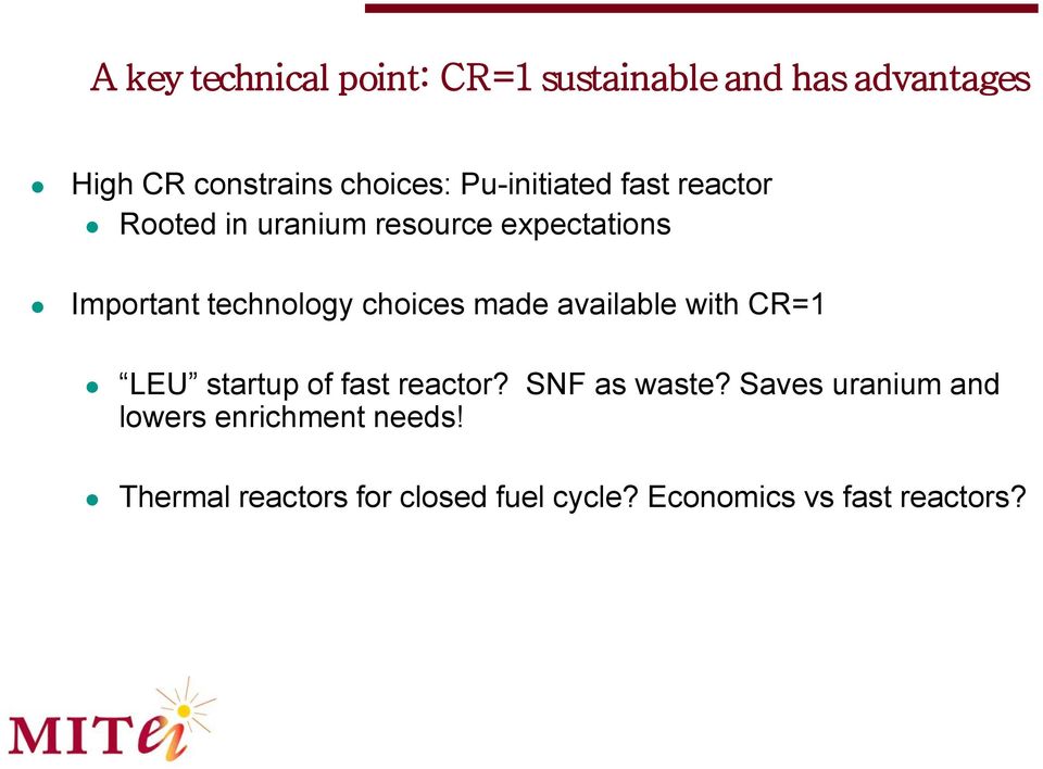 choices made available with CR=1 LEU startup of fast reactor? SNF as waste?