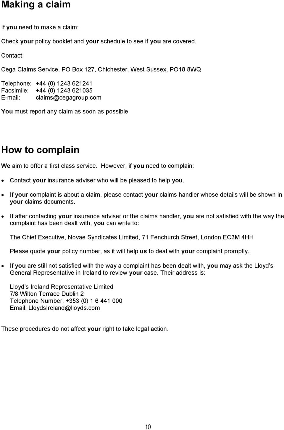 com You must report any claim as soon as possible How to complain We aim to offer a first class service.