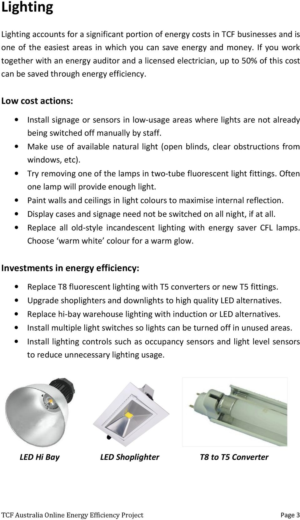 Low cost actions: Install signage or sensors in low-usage areas where lights are not already being switched off manually by staff.