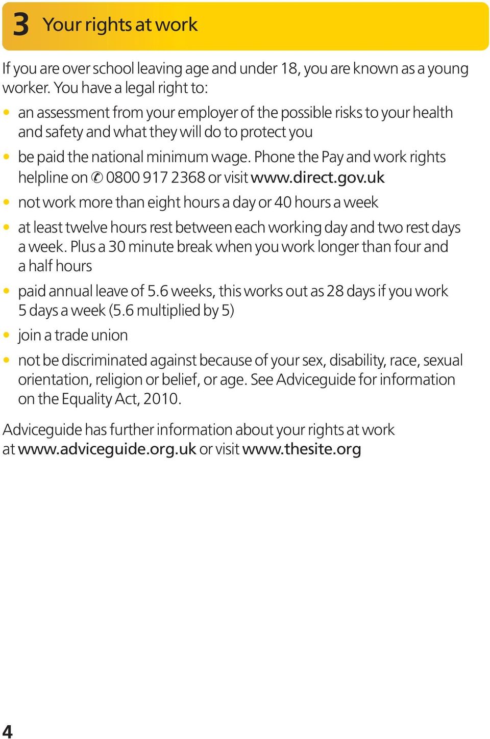 Phone the Pay and work rights helpline on 0800 917 2368 or visit www.direct.gov.