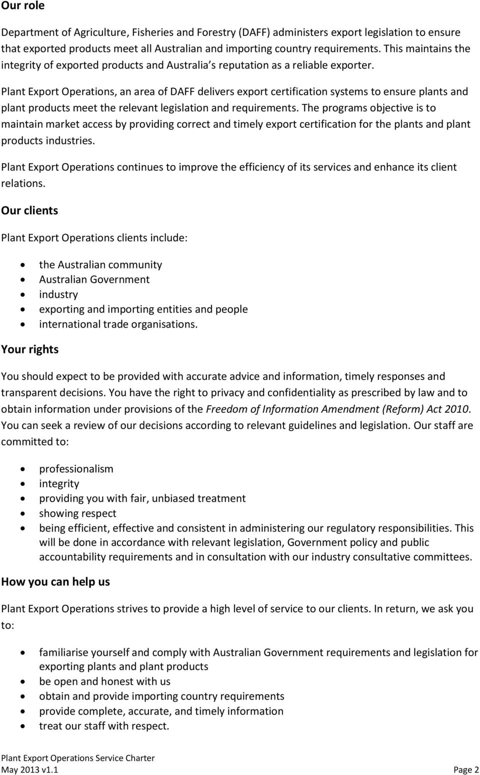 Plant Export Operations, an area of DAFF delivers export certification systems to ensure plants and plant products meet the relevant legislation and requirements.