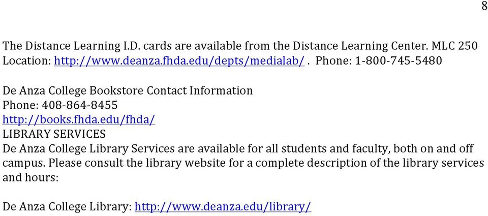 edu/fhda/ LIBRARY SERVICES De Anza College Library Services are available for all students and faculty, both on and off campus.