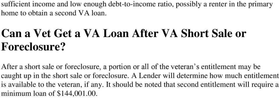After a short sale or foreclosure, a portion or all of the veteran s entitlement may be caught up in the short sale or