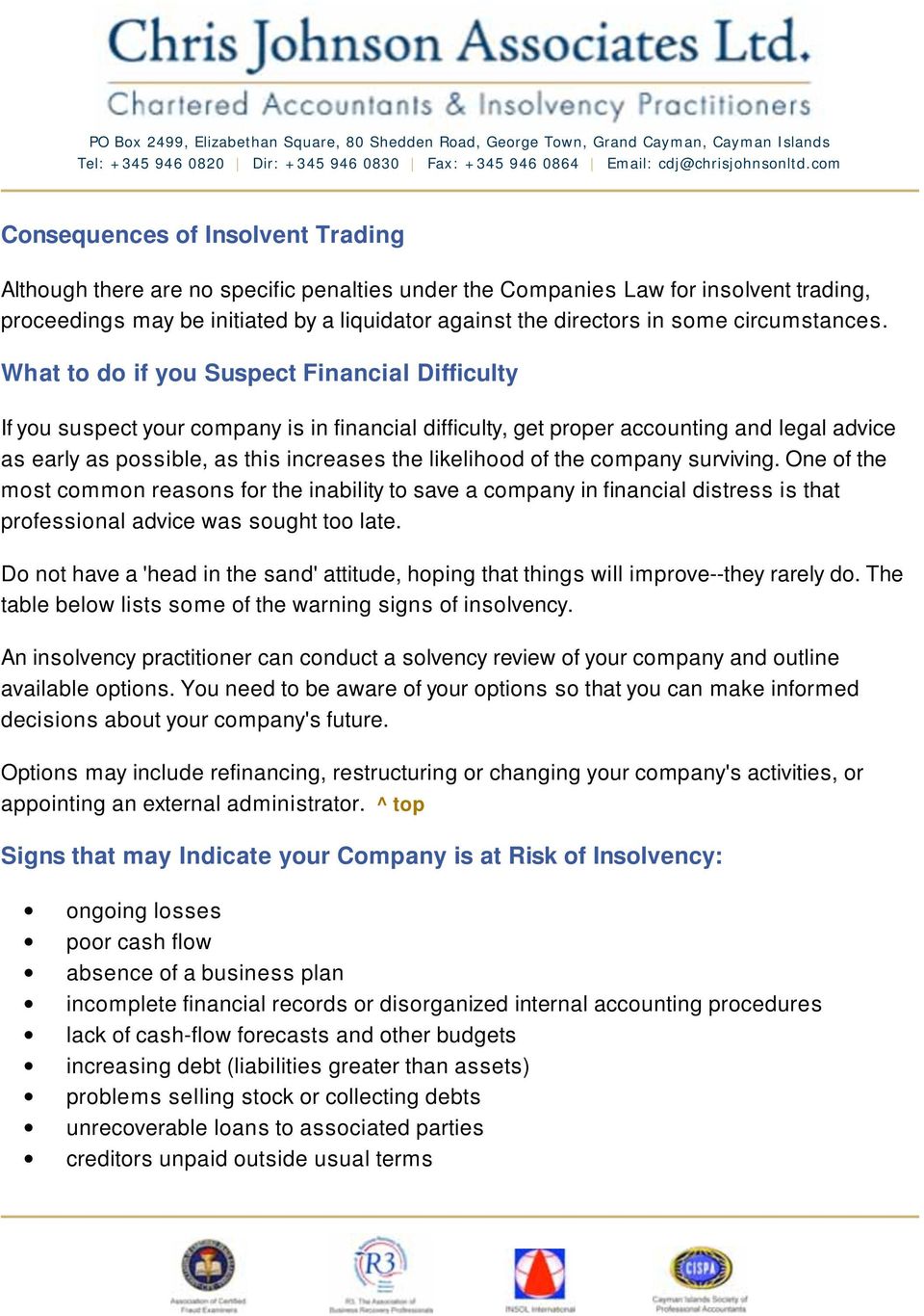 What to do if you Suspect Financial Difficulty If you suspect your company is in financial difficulty, get proper accounting and legal advice as early as possible, as this increases the likelihood of