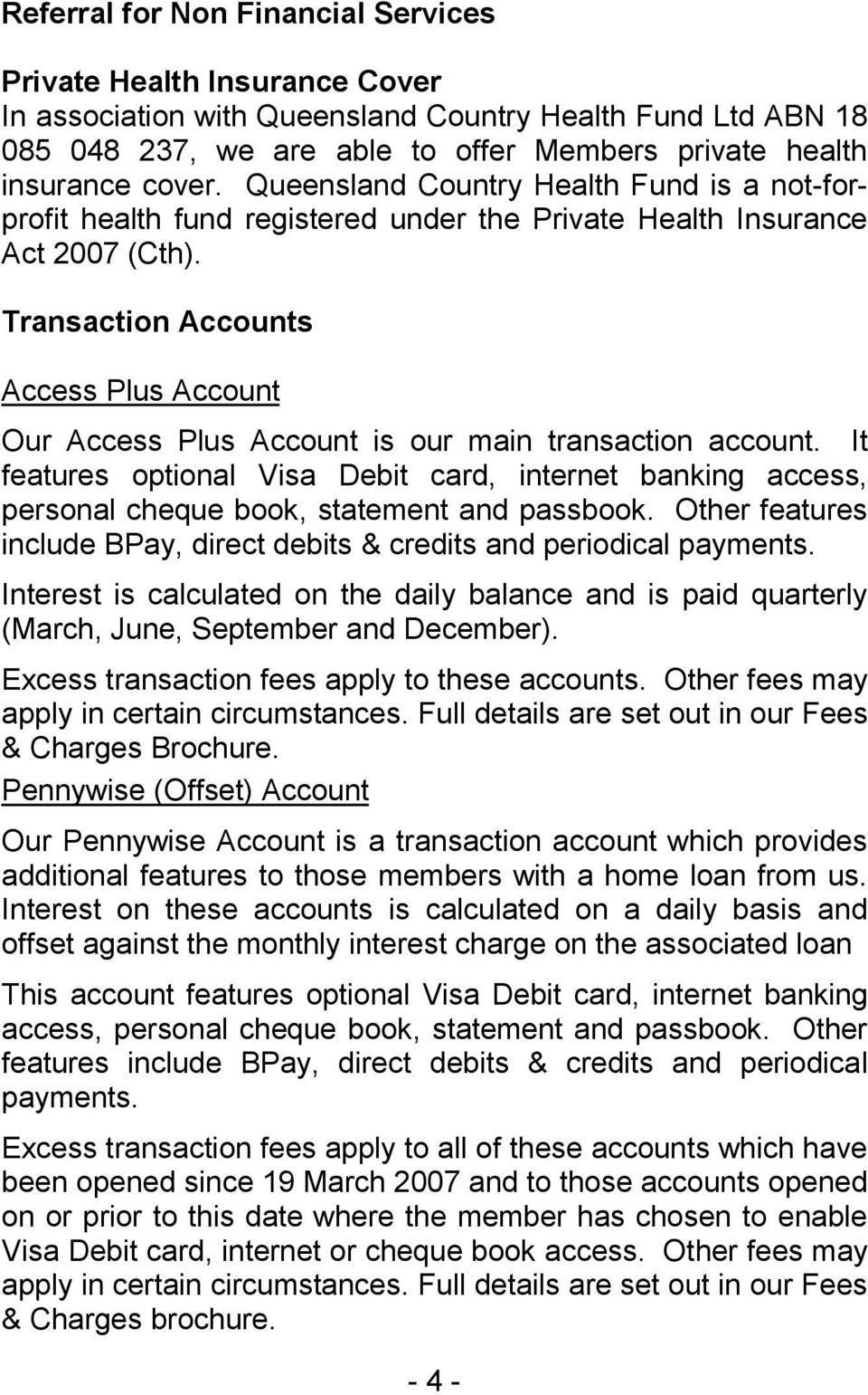Transaction Accounts Access Plus Account Our Access Plus Account is our main transaction account.