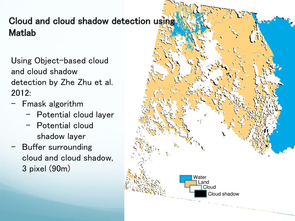 2012: - Fmask algorithm - Potential cloud layer - Potential cloud