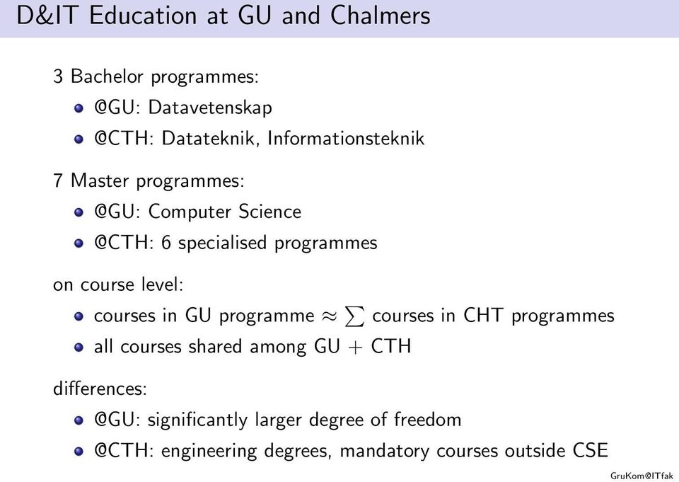 course level: courses in GU programme courses in CHT programmes all courses shared among GU + CTH