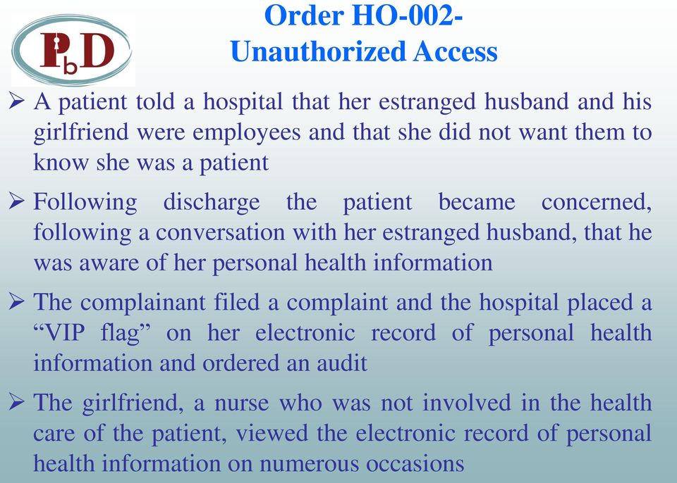 health information The complainant filed a complaint and the hospital placed a VIP flag on her electronic record of personal health information and ordered an