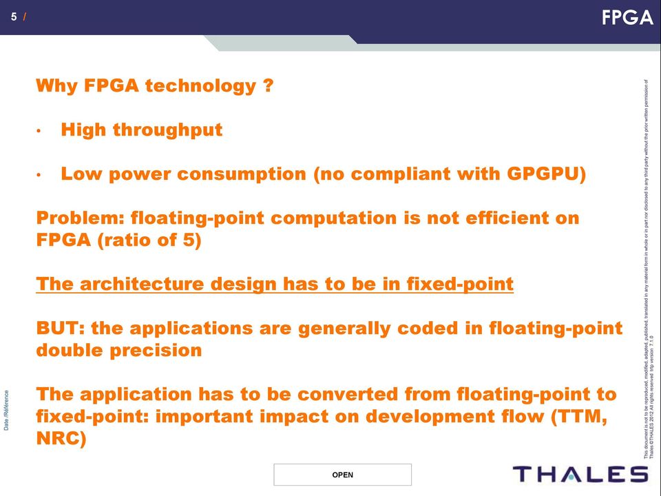 not efficient on FPGA (ratio of 5) The architecture design has to be in fixed-point BUT: the