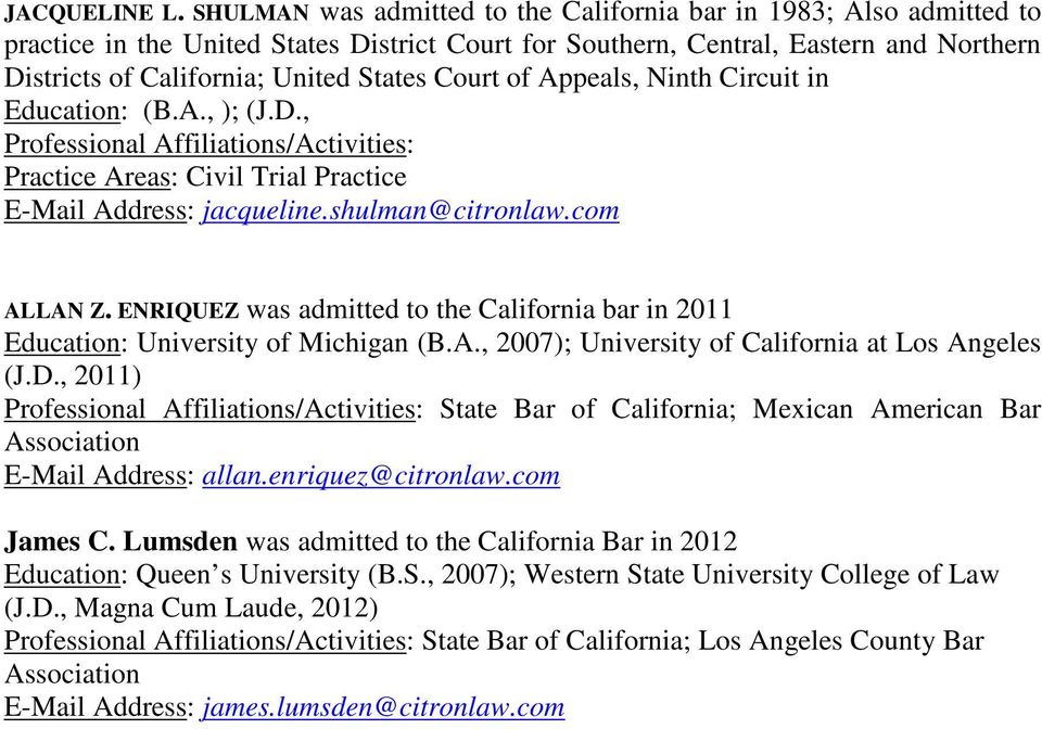 , 2011) Professional Affiliations/Activities: State Bar of California; Mexican American Bar E-Mail Address: allan.enriquez@citronlaw.com James C.