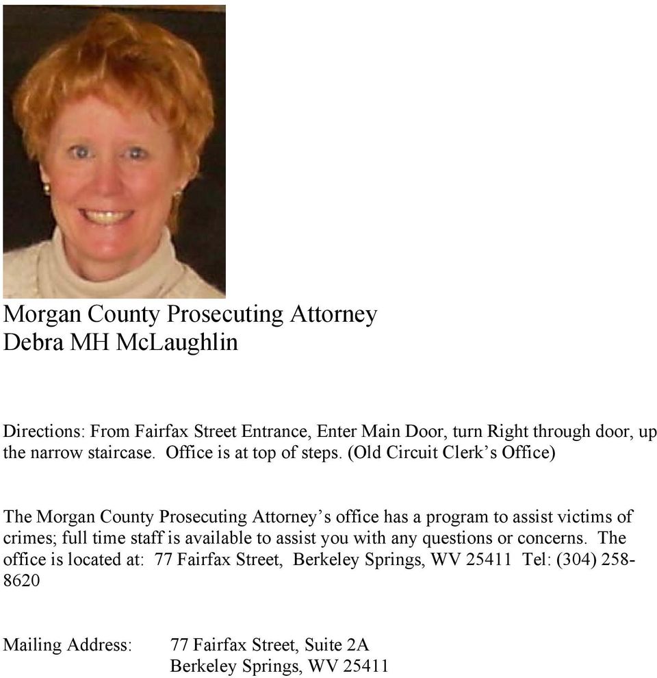 (Old Circuit Clerk s Office) The Morgan County Prosecuting Attorney s office has a program to assist victims of crimes; full time staff