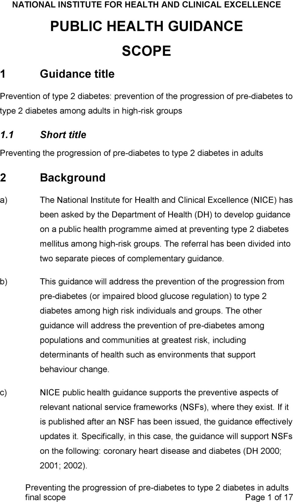 1 Short title 2 Background a) The National Institute for Health and Clinical Excellence (NICE) has been asked by the Department of Health (DH) to develop guidance on a public health programme aimed