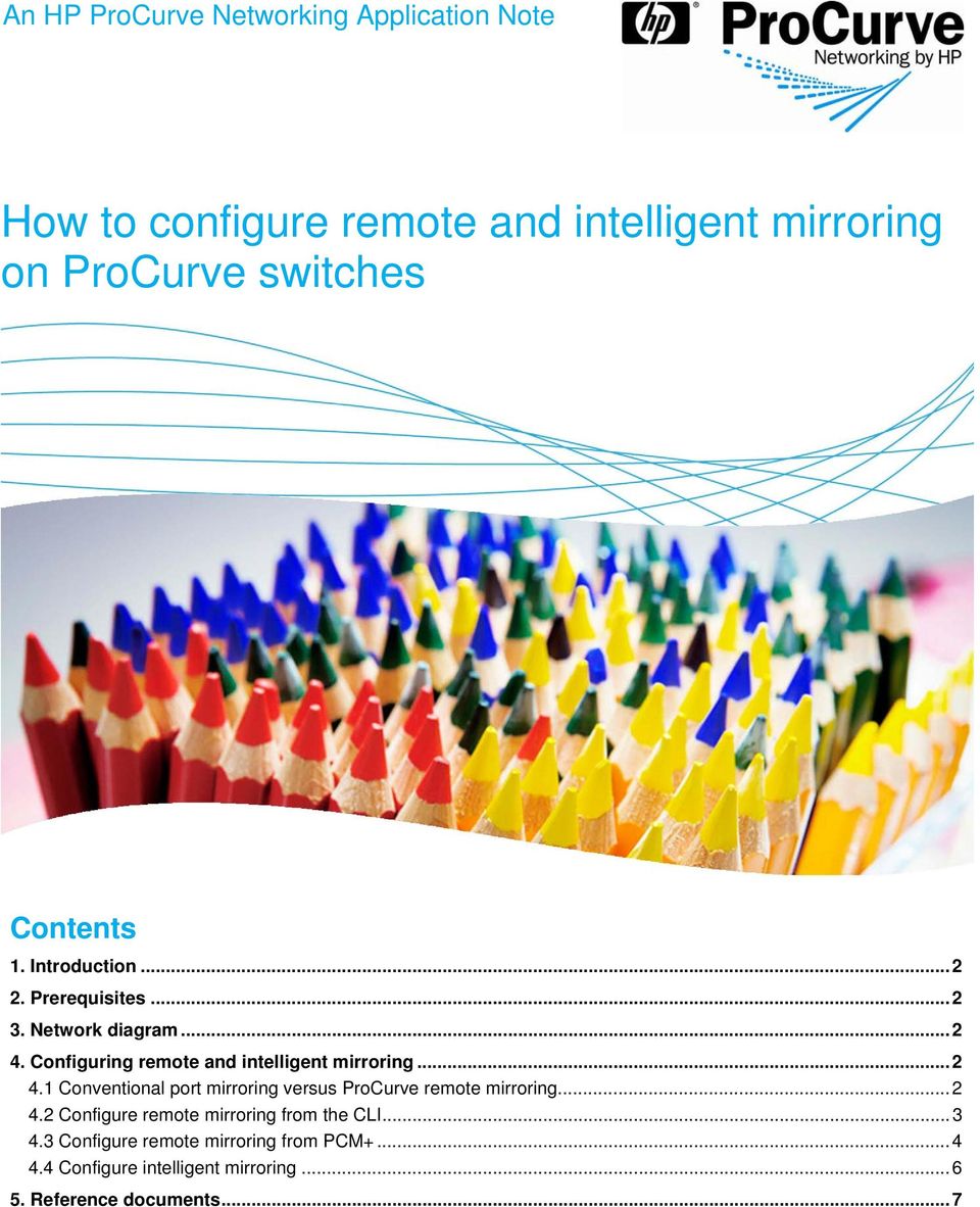 Configuring remote and intelligent mirroring... 2 4.1 Conventional port mirroring versus ProCurve remote mirroring.