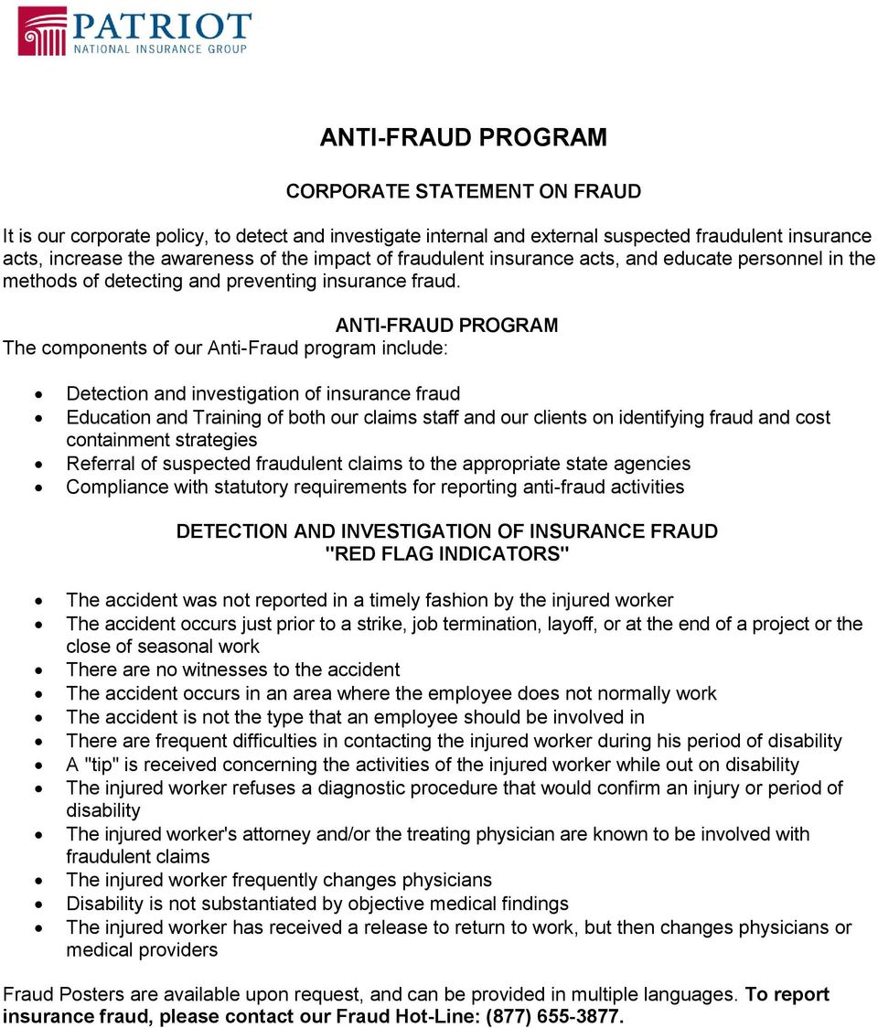 ANTI-FRAUD PROGRAM The components of our Anti-Fraud program include: Detection and investigation of insurance fraud Education and Training of both our claims staff and our clients on identifying