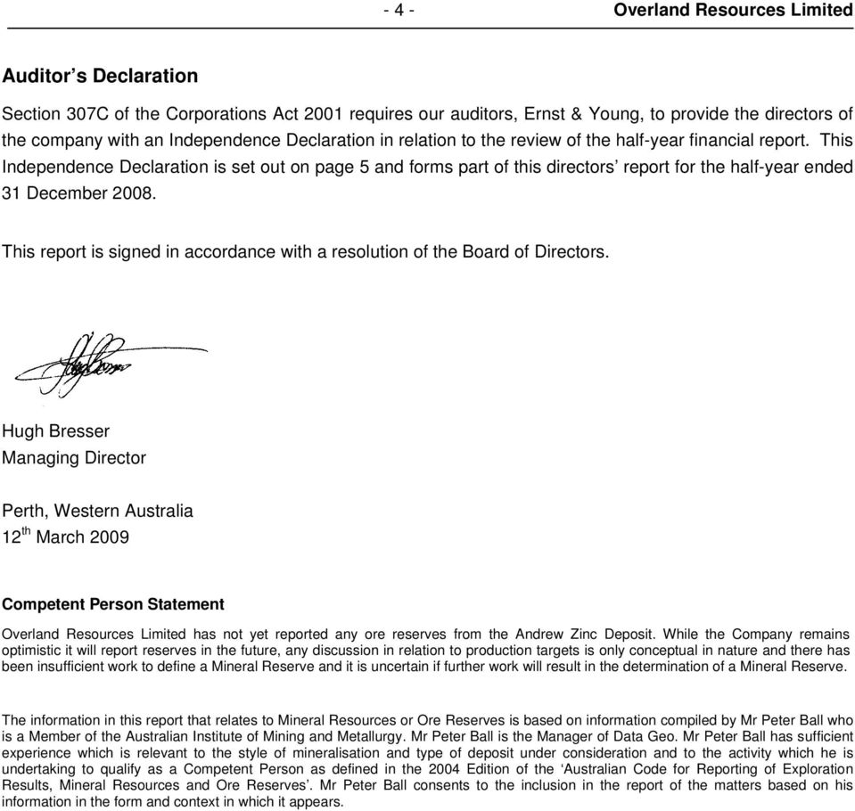 This Independence Declaration is set out on page 5 and forms part of this directors report for the half-year ended 31 December 2008.
