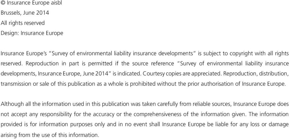 Courtesy copies are appreciated. Reproduction, distribution, transmission or sale of this publication as a whole is prohibited without the prior authorisation of Insurance Europe.