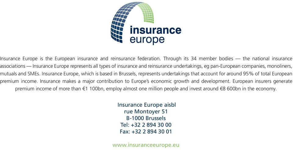 mutuals and SMEs. Insurance Europe, which is based in Brussels, represents undertakings that account for around 95% of total European premium income.