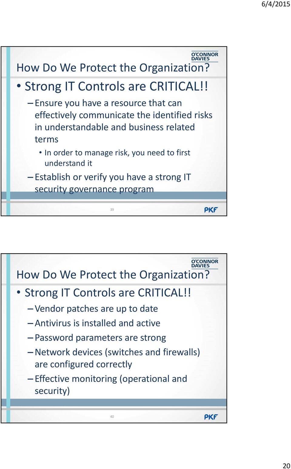 you need to first understand it Establish or verify you have a strong IT security governance program 39 !