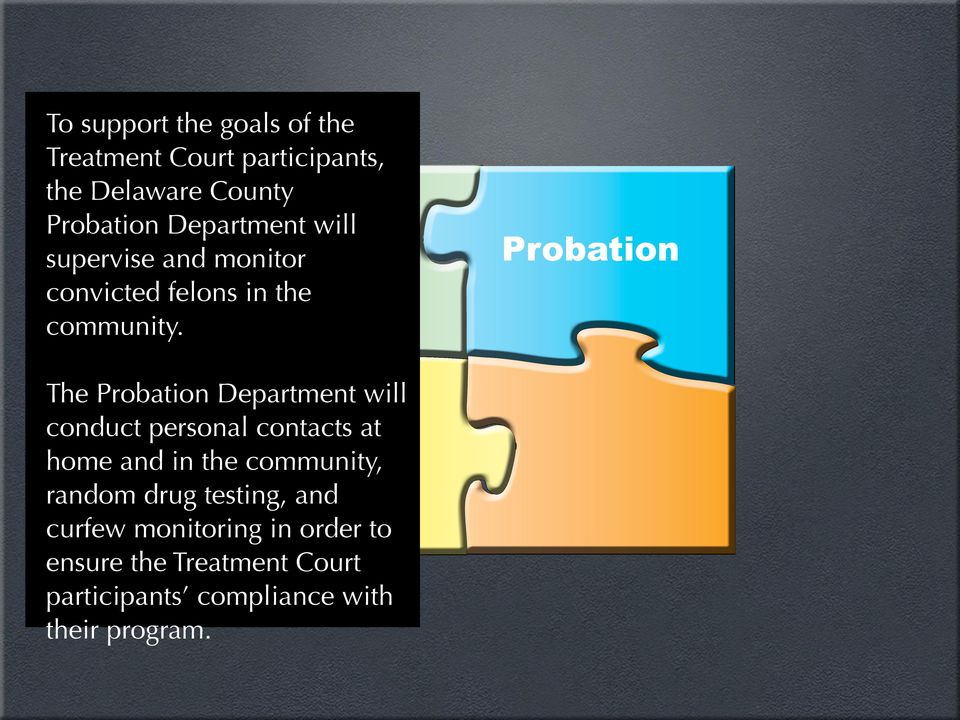 Probation The Probation Department will conduct personal contacts at home and in the community,