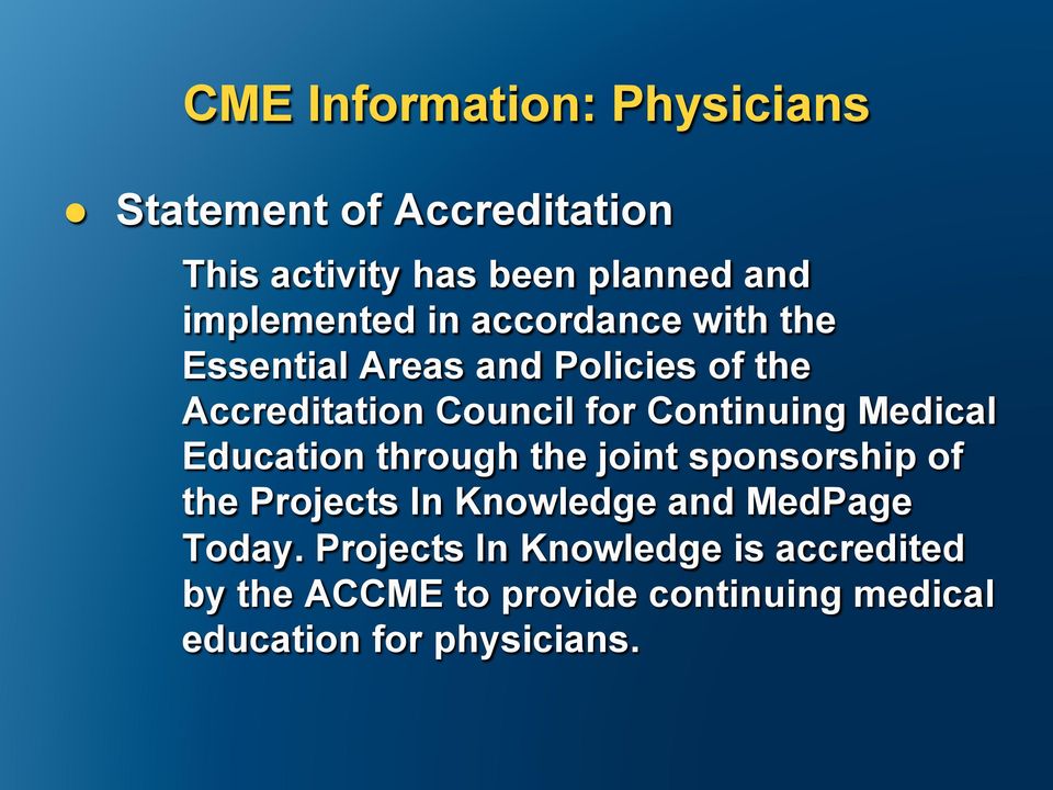 Continuing Medical Education through the joint sponsorship of the Projects In Knowledge and MedPage
