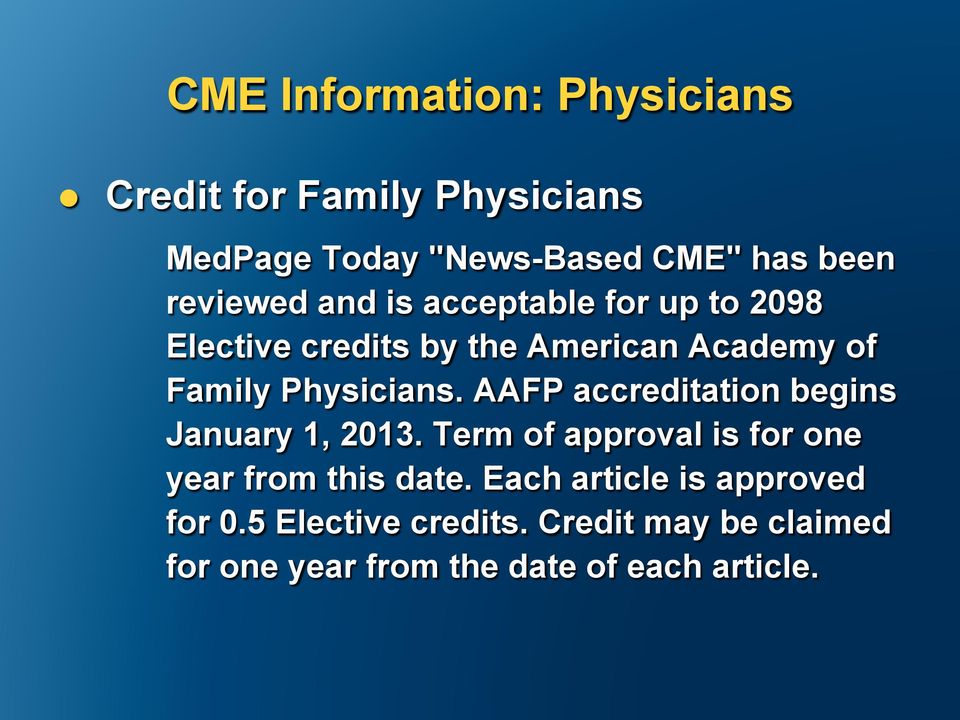 Physicians. AAFP accreditation begins January 1, 2013. Term of approval is for one year from this date.