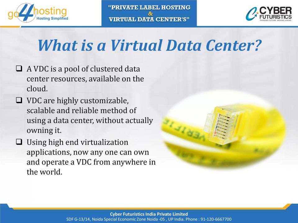 VDC are highly customizable, scalable and reliable method of using a data center,