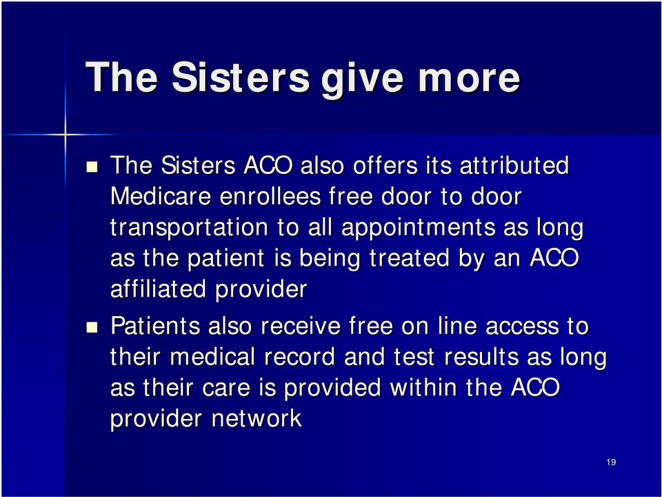by an ACO affiliated provider Patients also receive free on line access to their medical
