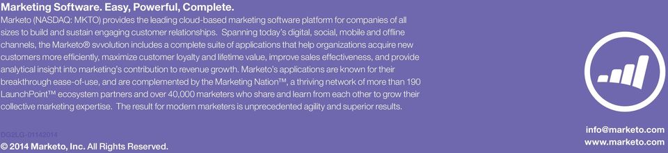 Spanning today s digital, social, mobile and offline channels, the Marketo svvolution includes a complete suite of applications that help organizations acquire new customers more efficiently,