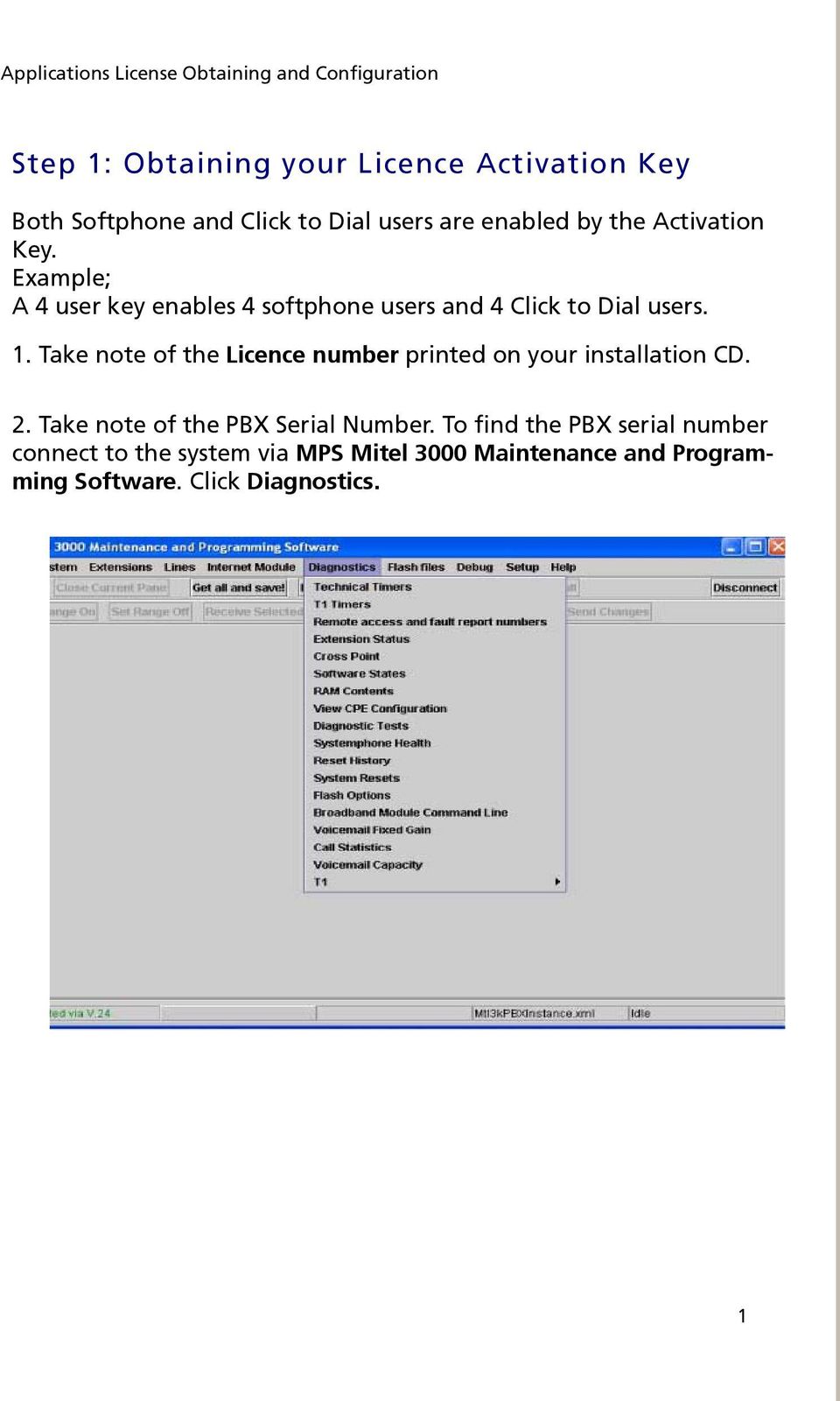 Example; A 4 user key enables 4 softphone users and 4 Click to Dial users. 1.